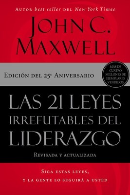 Las 21 Leyes Irrefutables del Liderazgo: Siga Estas Leyes, Y La Gente Lo Seguir foto