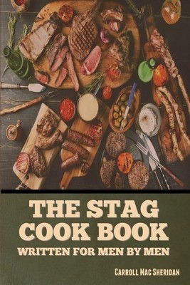 The Stag Cook Book: Written for Men by Men foto