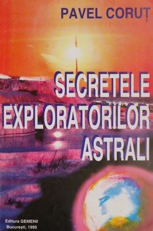 Secretele exploratorilor astrali &ndash; Pavel Corut