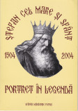 AS - STEFAN CEL MARE SI SFANT (1504-2004) - PORTRET IN LEGENDA