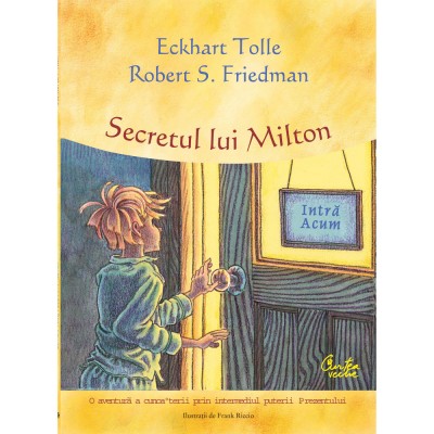Secretul lui Milton - Eckhart Tolle, Robert S. Friedman foto
