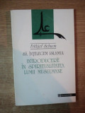 SA INTELEGEM ISLAMUL , INTRODUCERE IN SPIRITUALITATEA LUMII MUSULMANE de FRITHJOF SCHUON , Bucuresti 1994