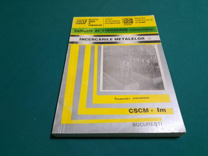 CULEGERE DE STANDARDE COMENTATE *&Icirc;NCERCĂRILE METALELOR CSCM-IM/ VOL. 2 /1996*400