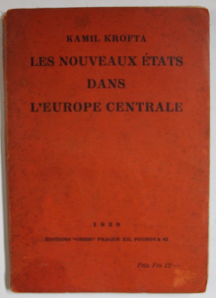 LES NOUVEAUX ETATS DANS L &#039;EUROPE CENTRALE par KAMIL KROFTA , 1930