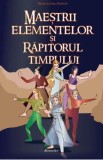 Maestrii elementelor si Rapitorul Timpului - Marcelina Simion