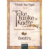 Cumpara ieftin Take, Ianke si Kadir - Victor Ion Popa - Gramar - Roman - Fictiune - Limba Romana - Coperta Brosata