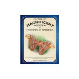 The Magnificent Book of Insects and Spiders: (Animal Books for Kids, Natural History Books for Kids)