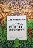 G. M. Zamfirescu - Isprava duhului roscovan (Editia: 1982)