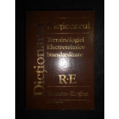 Dictionarul terminologiei electrotehnice standardizate Roman-Englez Englez-Roman