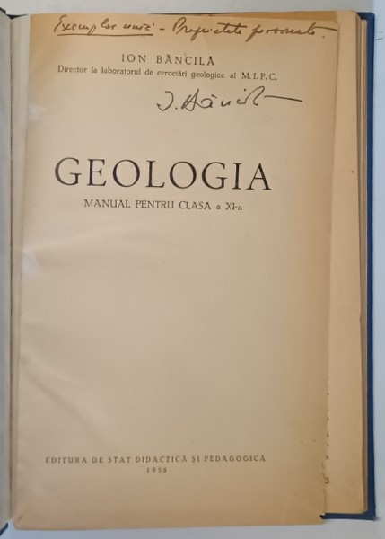GEOLOGIA , MANUAL PENTRU CLAS A XI -A de ION BANCILA , 1958 * EXEMPLAR RELEGAT * MINIMA UZURA