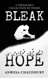 Bleak Hope: A Teenager&#039;s Collection of Poems