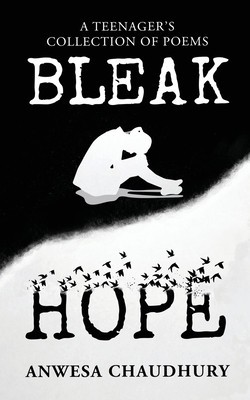 Bleak Hope: A Teenager&#039;s Collection of Poems
