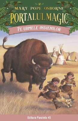 Pe Urmele Indienilor. Portalul Magic Nr. 18. Ed. 3, Mary Pope Osborne - Editura Paralela 45 foto