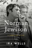 Norman Jewison: A Director&#039;s Life
