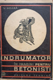 V. Hoara - Indrumator in imagini pentru betonisti (1969)