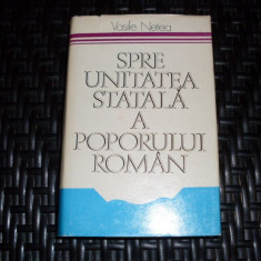 Spre Unitatea Statala A Poporului Roman - Vasile Netea ,552506