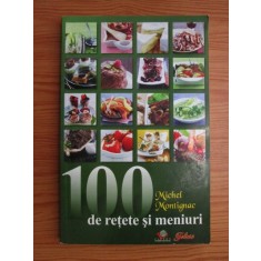 Michel Montignac - 100 de retete si meniuri