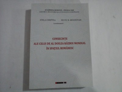CONSECINTE ALE CELUI DE AL DOILEA RAZBOI MONDIAL IN SPATIUL ROMANESC - coordonatori Stela CHEPTEA / Silviu B. MOLDOVAN foto