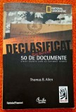 Thomas B. Allen - Declasificat. 50 de documente strict secrete care au schimbat istoria