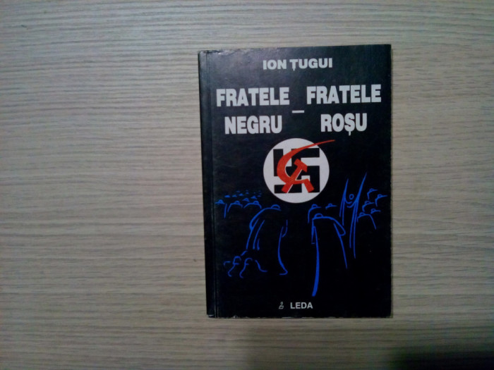 FRATELE NEGRU - FRATELE ROSU - Ion Tugui - Editura Leda, 1998, 169 p.