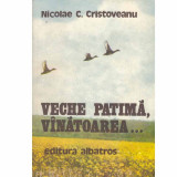 Nicolae C. Cristoveanu - Veche patima, vanatoarea... - 133603