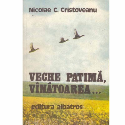 Nicolae C. Cristoveanu - Veche patima, vanatoarea... - 133603 foto