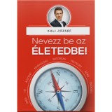 Nevezz be az &eacute;letedbe! - Kali J&oacute;zsef