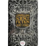 Compelling Science Fiction Short Stories (Gothic Fantasy Series)