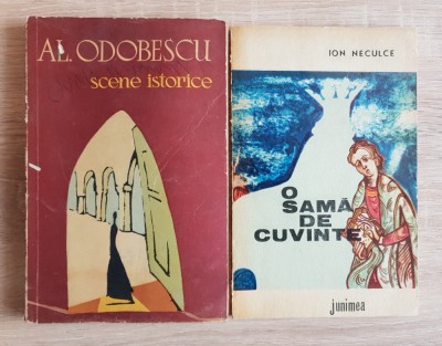 Scene istorice - AL. ODOBESCU / O samă de cuvinte - ION NECULCE foto