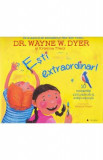 Esti extraordinar! - Dr. Wayne W. Dyer, 2020