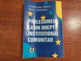 Prolegomene la un drept intitutional comunitar de Irina Moroianu Zlatescu,etc