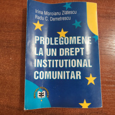 Prolegomene la un drept intitutional comunitar de Irina Moroianu Zlatescu,etc