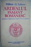 Ardealul Pamant Romanesc - Milton G. Lehrer - Carte Istorie
