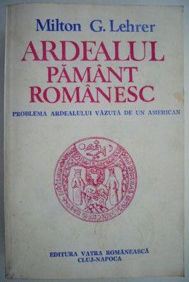 Ardealul, pamant romanesc &amp;ndash; Milton G. Lehrer foto