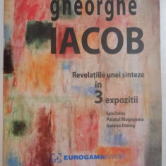 GHEORGHE IACOB , REVELATIILE UNEI SINTEZE IN 3 EXPOZITII , SEPTEMBRIE-OCTOMBRIE 2008