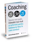 Carte Coaching zi de zi Michael Bungay Stanier Paperback brosat Afaceri
