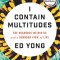 I Contain Multitudes: The Microbes Within Us and a Grander View of Life