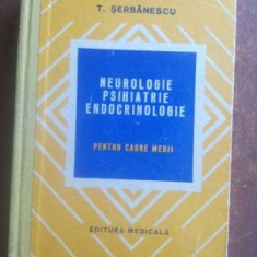 Neurologie, psihiatrie, endocrinologie- T. Serbanescu
