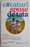 C#caturi spuse de tata - Justin Halpern, Biografii, Carte beletristica