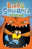 Bird &amp; Squirrel on the Run