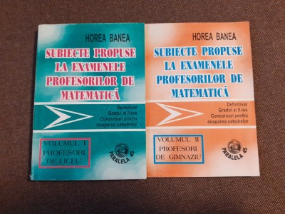Horea Banea - Subiecte propuse la examenele profesorilor de matematica 2 VOLUME foto