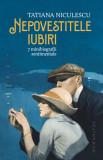 Nepovestitele iubiri. 7 minibiografii sentimentale, Humanitas