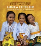 Lumea Fetelor: Portrete și Povesti din Jurul Păm&acirc;ntului - Mihaela Noroc, Carte Ilustrată Copii