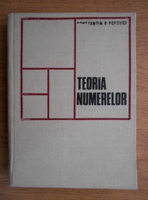 Constantin P. Popovici - Teoria numerelor (1973, editie cartonata) foto