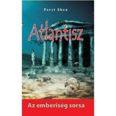 Atlantisz - Az emberis&eacute;g sorsa - Az emberis&eacute;g sorsa - Peryt Shou