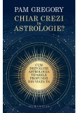 Cumpara ieftin Chiar crezi in astrologie?