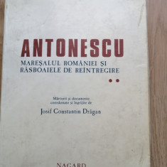 I. C. Dragan - Antonescu. Maresalul Romaniei si rasboaiele de reintregire (vol2)