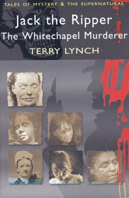 TERRY LYNCH - JACK THE RIPPER THE WHITECHAPEL MURDERER ( ENGLEZA ) foto