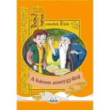 A h&aacute;rom aranygyűrű - Benedek Elek