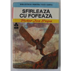 SFIRLEAZA CU FOFEAZA de VICTOR ION POPA , ilustratii de RONI NOEL , 1989